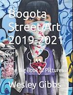 Bogota Street Art 2019-2021: The Big Book of Pictures 