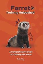 Ferret Training Unleashed: A Comprehensive Guide to Training Your Ferret 