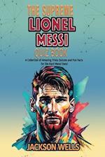 Lionel Messi: The supreme Quiz an Triva book on the Inter Miami Soccer Superstar 