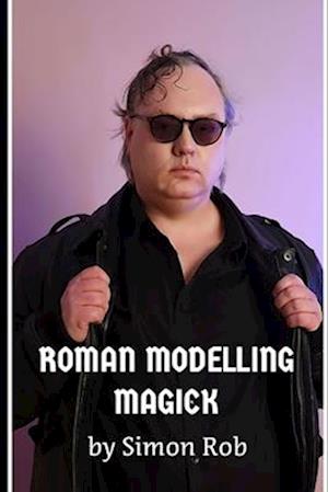 Roman Modelling Magick