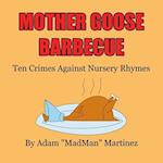 Mother Goose Barbecue: Ten Crimes Against Nursery Rhymes 