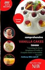 COMPREHENSIVE VANILLA CAKES COOKBOOK : "Satisfy Your Sweet Tooth with a World of Vanilla Delights: The Comprehensive Vanilla Cakes Cookbook" 