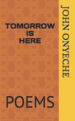 TOMORROW IS HERE: POEMS 