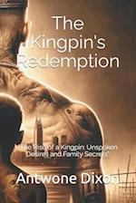 Kingpin's Redemption : "The Rise of a Kingpin: Unspoken Desires and Family Secrets" 