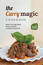 The Curry Magic Cookbook: Must-Try Recipes for a Curry Lover's Palette 