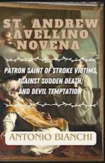 St. Andrew Avellino Novena: patron saint of stroke victims, against sudden death and devil temptation : nine days catholic Novena 