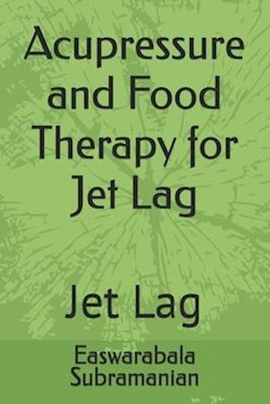 Acupressure and Food Therapy for Jet Lag: Jet Lag