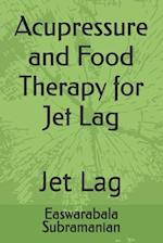 Acupressure and Food Therapy for Jet Lag: Jet Lag 