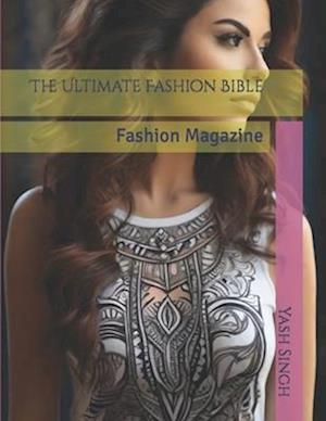 The Ultimate Fashion Bible : Fashion Magazine