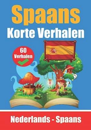 60 Korte Verhalen in het Spaans Nederlands en het Spaans naast elkaar Leer Spaans met plezier