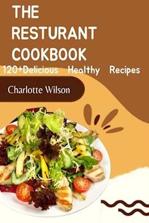 The Resturant Cookbook: 120+ delicious healthy recipe