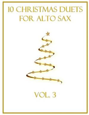 10 Christmas Duets for Alto Sax: Volume 3