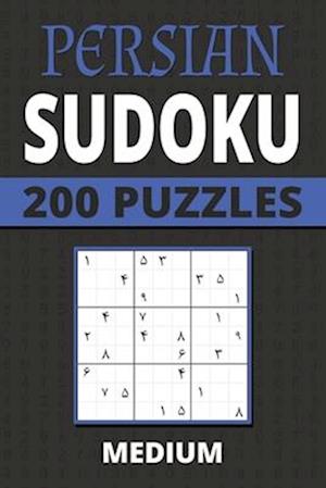 Persian Sudoku: 200 Medium Eastern Arabic Numeral Puzzles For Kids, Teens, Adults, Seniors