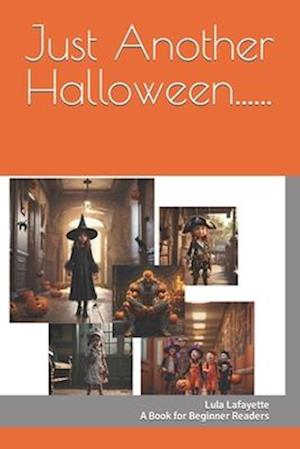 Just Another Halloween......: A book for Beginner Readers