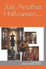 Just Another Halloween......: A book for Beginner Readers 