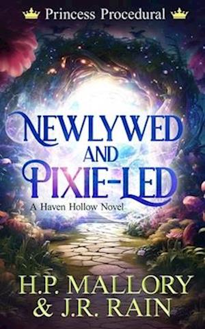 Newlywed and Pixie-Led: A Paranormal Women's Fiction Novel: (Princess Procedural)