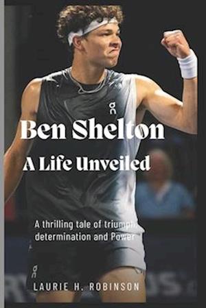 Ben Shelton : A life unveiled