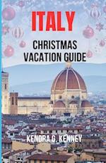 ITALY CHRISTMAS VACATION GUIDE: EXPERIENCING ITALY'S HOLIDAY CULTURE, FOOD, ART AND FESTIVALS. 