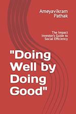 "Doing Well by Doing Good": The Impact Investor's Guide to Social Efficiency 