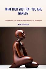 Who Told You that You Are Naked?