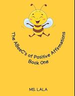 The ABeeC's Of Positive Affirmations: Book One 