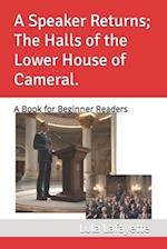 A Speaker Returns; The Halls of the Lower House of Cameral.: A Book for Beginner Readers 