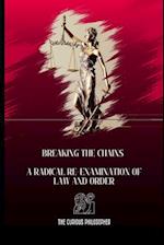 Breaking the Chains: A Radical Re-examination of Law and Order 