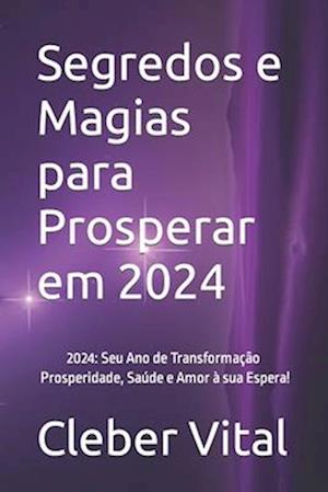 Segredos e Magias para Prosperar em 2024