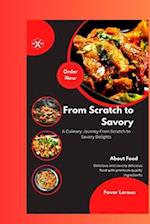 From Scratch to Savory:: "A Culinary Journey From Scratch to Savory Delights 