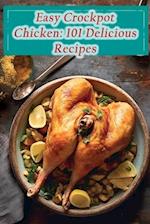 Easy Crockpot Chicken: 101 Delicious Recipes 