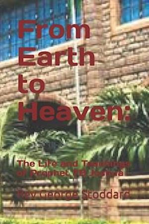 From Earth to Heaven: : The Life and Teachings of Prophet TB Joshua