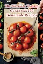 The Ultimate Tomato Cookbook: 100 Homemade Recipes 