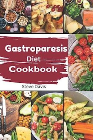 Gastroparesis Diet Cookbook: Tasty Solutions for Gastroparesis: A Dietary Guide