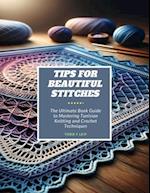Tips for Beautiful Stitches: The Ultimate Book Guide to Mastering Tunisian Knitting and Crochet Techniques 