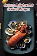 Oceanic Delights: 102 Seafood Recipes 