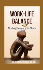 Work-Life Balance: Finding Harmony in Chaos 