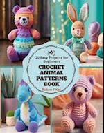 Crochet Animal Patterns Book: 20 Easy Projects for Beginners 