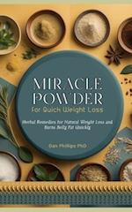 Miracle Powder for Quick Weight Loss: Herbal Remedies for Natural Weight Loss and Burns Belly Fat Quickly 
