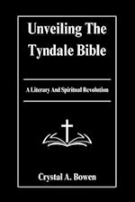 Unveiling The Tyndale Bible: A Literary And Spiritual Revolution 