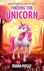 Finding the Unicorn: (Girls and Unicorn, Friendship, Fantasy & Magic, Adventure, Book for girls 8-12) 