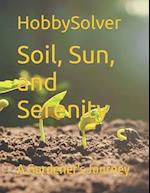 Soil, Sun, and Serenity: A Gardener's Journey 