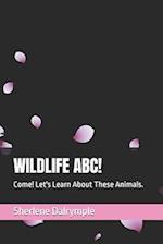 WILDLIFE ABC! : Come! Let's Learn About These Animals. 