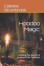 Hoodoo Magic: Unveiling the Secrets of Southern Folk Traditions 