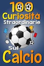 100 Cursiosità Straordinarie sul Calcio