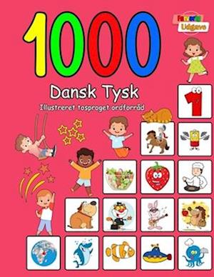 1000 Dansk Tysk Illustreret Tosproget Ordforråd (Farverig Udgave)