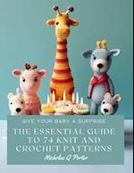 The Essential Guide to 74 Knit and Crochet Patterns: Give Your Baby a Surprise 