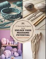 Unlock Your Macrame Potential: 21 Stunning Projects Book 