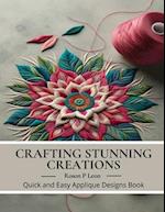 Crafting Stunning Creations: Quick and Easy Applique Designs Book 
