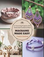 Macrame Made Easy: 21 Stunning Projects with Illustrated Guidance Book 