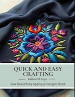 Quick and Easy Crafting: Sew Beautifully Applique Designs Book 